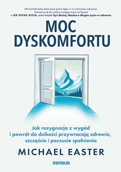 Moc dyskomfortu Jak rezygnacja z wygód i powrót do dzikości przywracają zdrowie, szczęście i poczuci
