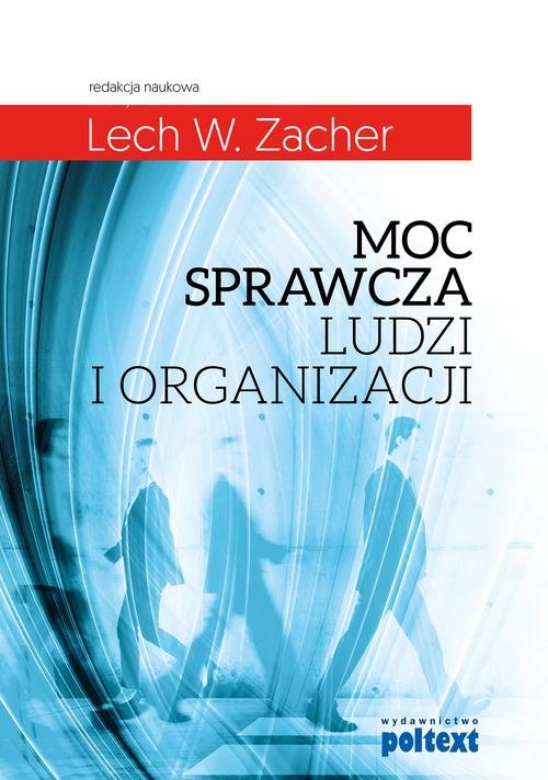 Moc sprawcza ludzi i organizacji