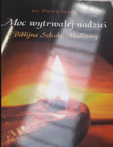 Moc wytrwałej nadziei. Biblijna szkoła modlitwy