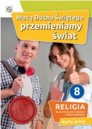 Mocą Ducha Świętego przemieniamy świat 8 Religia Karty pracy