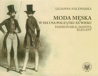 Moda męska w XIX i na początku XX wieku. Fashionable, dandys, elegant