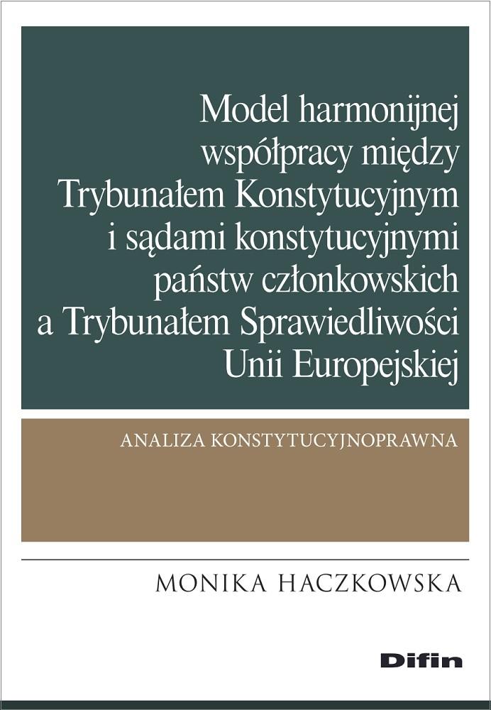 Model harmonijnej współpracy między Trybunałem Konstytucyjnym i sądami konstytucyjnymi państw członk