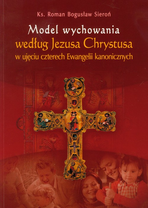 Model wychowania według Jezusa Chrystusa w ujęciu czterech Ewangelii kanonicznych
