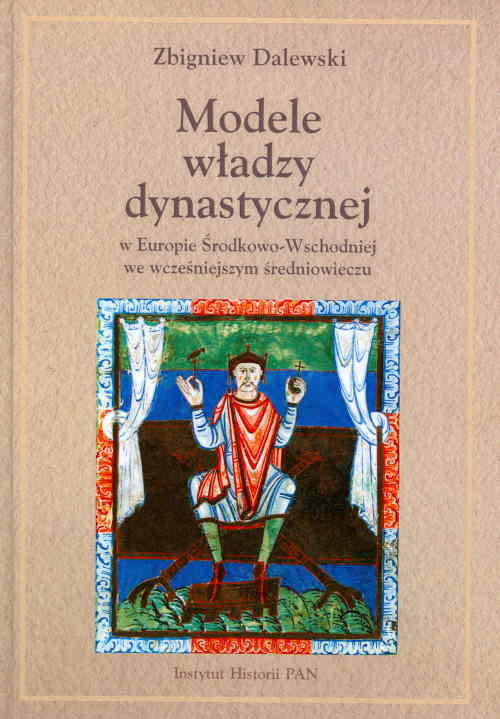 Modele władzy dynastycznej w Europie Środkowo-Wschodniej we wcześniejszym średniowieczu
