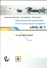 Modelowanie systemów informatycznych w języku UML 2.1 w praktyce