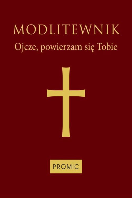 Modlitewnik Ojcze, powierzam się Tobie oprawa bordowa