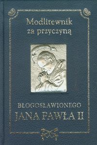 Modlitewnik za przyczyną błogosławionego Jana Pawła II