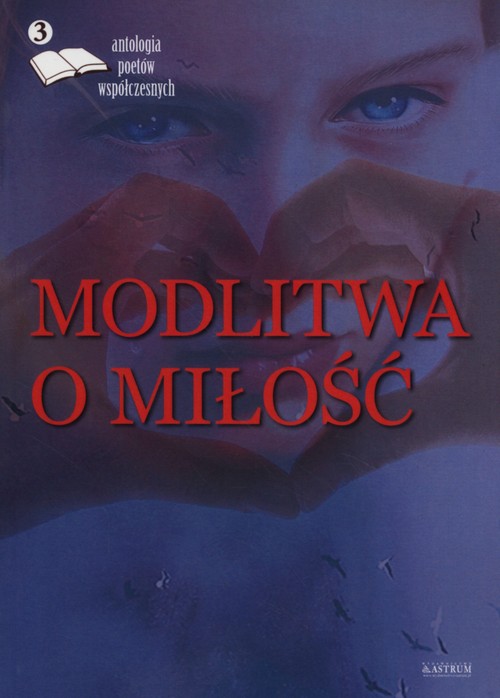 Modlitwa o miłość 3 Antologia poetów współczesnych