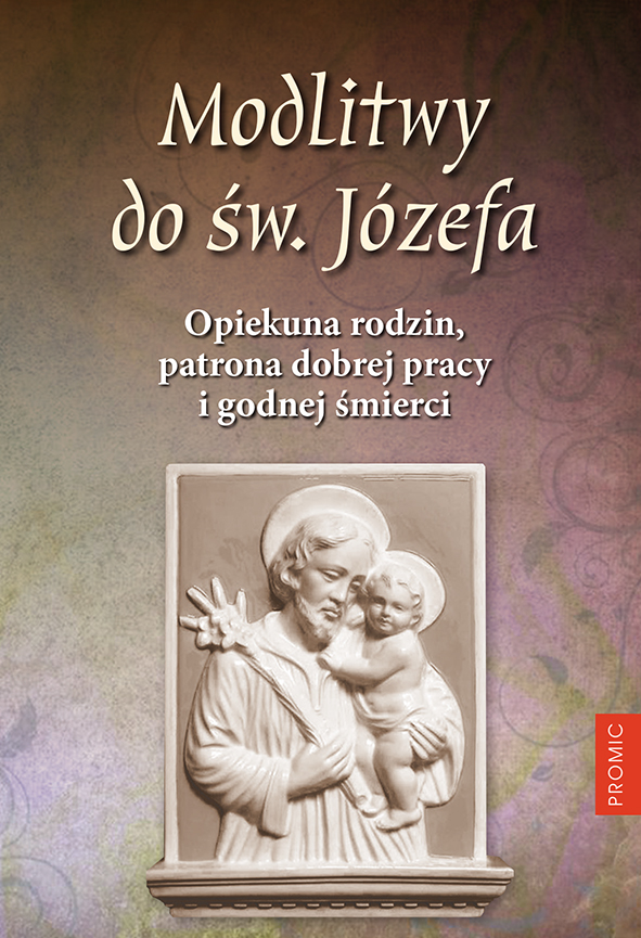 Modlitwy do św. Józefa. Opiekuna rodzin, patrona dobrej pracy i godnej śmierci