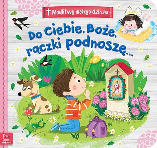 Modlitwy małego dziecka Do Ciebie, Boże, rączki podnoszę...