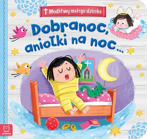 Modlitwy małego dziecka Dobranoc, aniołki na noc...