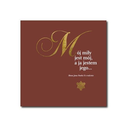 Mój miły jest mój, a ja jestem jego...