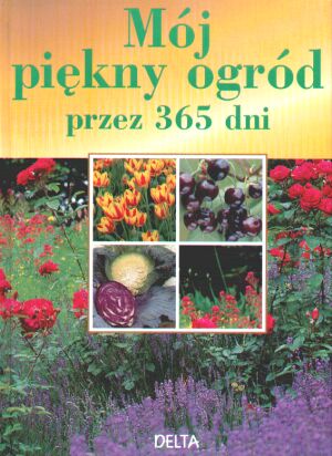 Mój piękny ogród przez 365 dni
