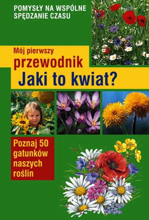Mój pierwszy przewodnik Jaki to kwiat?