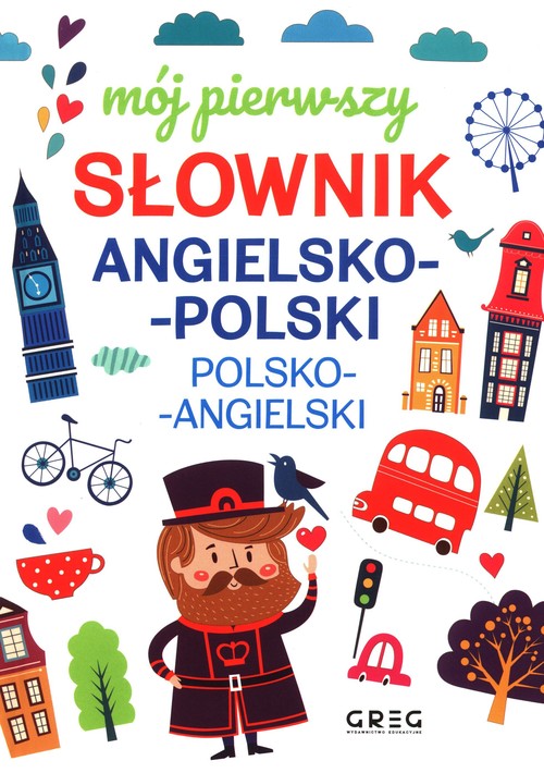 Mój pierwszy słownik angielsko-polski polsko-angielski