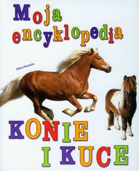 Moja encyklopedia Konie i kuce