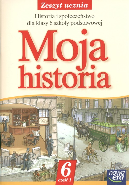 Historia. Moja historia 6. Zeszyt ucznia do historii. Ćwiczenia. Część 1 - szkoła podstawowa