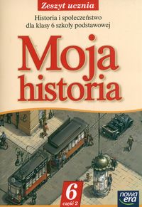 Moja historia 6 Zeszyt ucznia Część 2