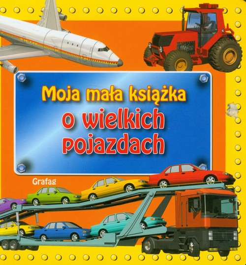 Moja mała książka o wielkich pojazdach
