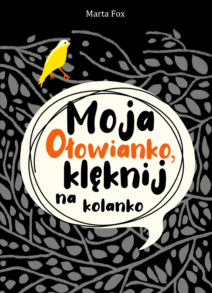 Moja Ołowianko klęknij na kolanko