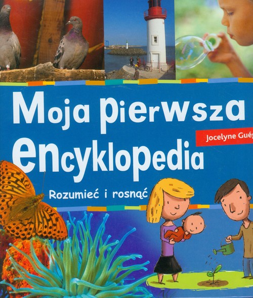 Moja pierwsza encyklopedia Rozumieć i rosnąć