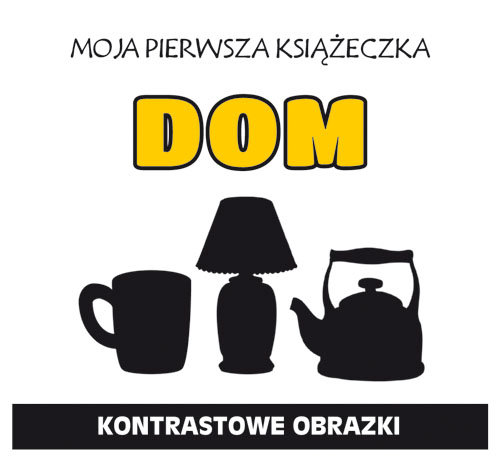 Moja pierwsza książeczka Dom Kontrastowe obrazki