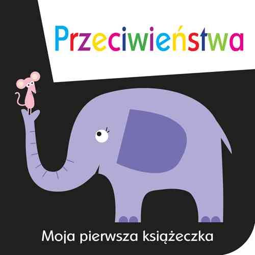 Moja pierwsza książeczka Przeciwieństwa