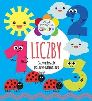 Moja pierwsza książka Liczby. Słowniczek polsko-angielski