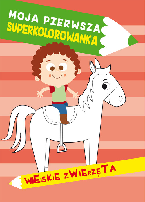 Moja pierwsza superkolorowanka Wiejskie zwierzęta