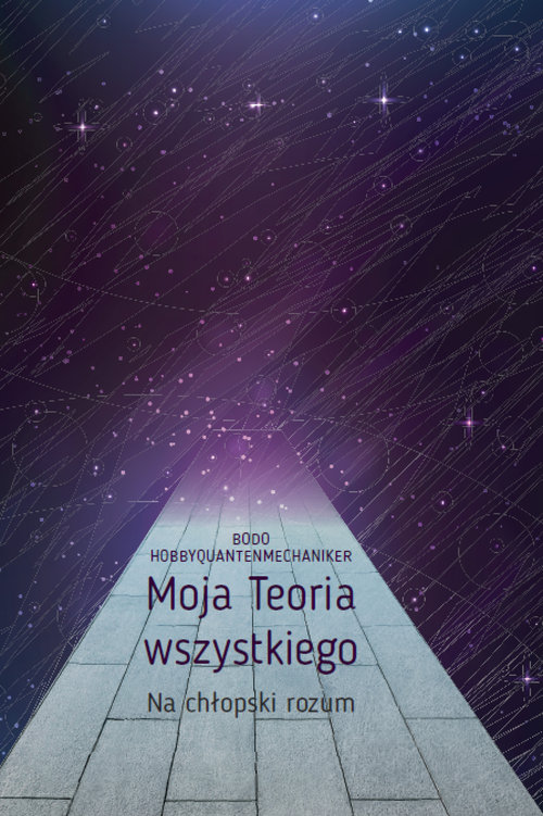 Moja Teoria wszystkiego Na chłopski rozum