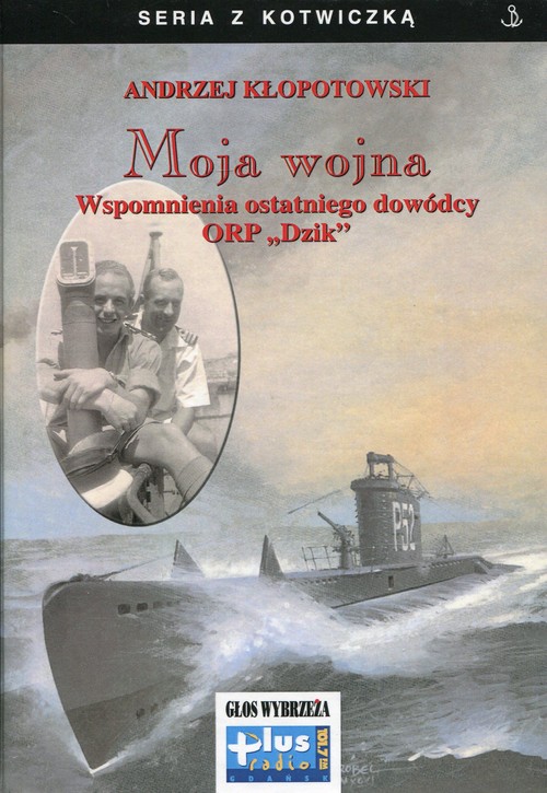 Seria z kotwiczką. Moja wojna. Wspomnienia ostatniego dowódcy ORP 