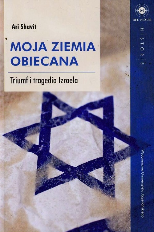 Moja Ziemia Obiecana. Triumf i tragedia Izraela
