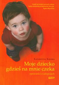 Moje dziecko gdzieś na mnie czeka