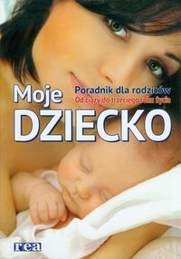 Moje dziecko Poradnik dla rodziców