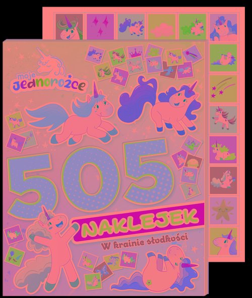 Moje Jednorożce. 505 naklejek. W krainie słodkości