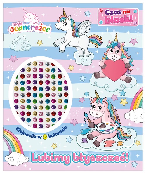 Moje Jednorożce Czas na blask! Lubimy błyszczeć!