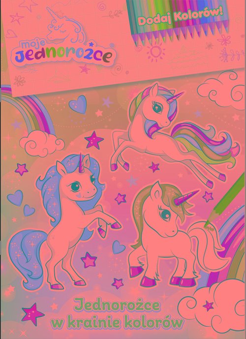 Moje jednorożce. Dodaj kolorów. Jednorożce w krainie kolorów
