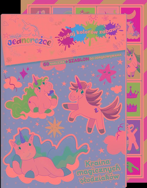 Moje jednorożce. Dodaj kolorów zabawie. Kraina magicznych słodziaków