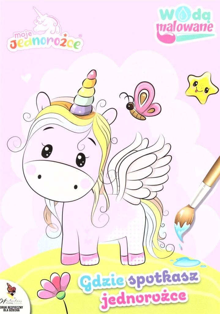 Moje Jednorożce Wodą malowane Gdzie spotkasz jednorożce?