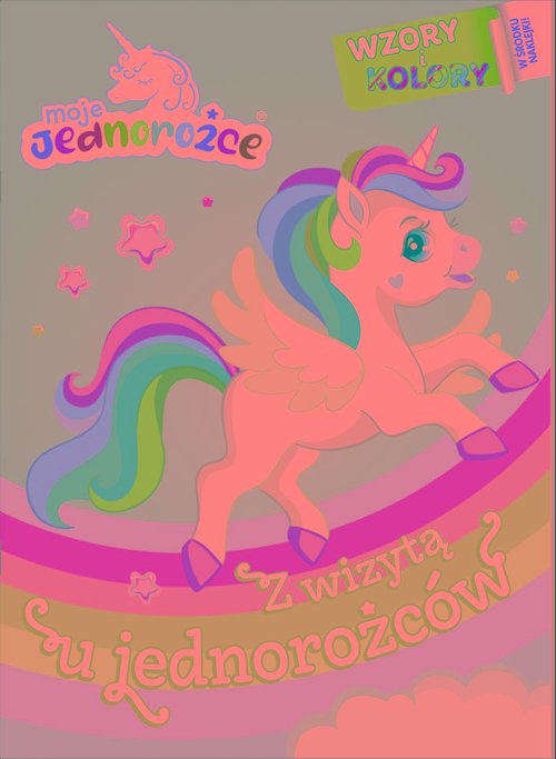Moje Jednorożce Wzory i Kolory 2 Z wizytą u jednorożców