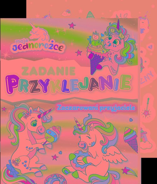 Moje Jednorożce. Zadanie Przyklejanie  Zaczarowani przyjaciele