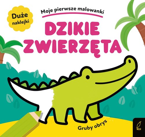 Moje pierwsze malowanki Dzikie zwierzęta Gruby obrys