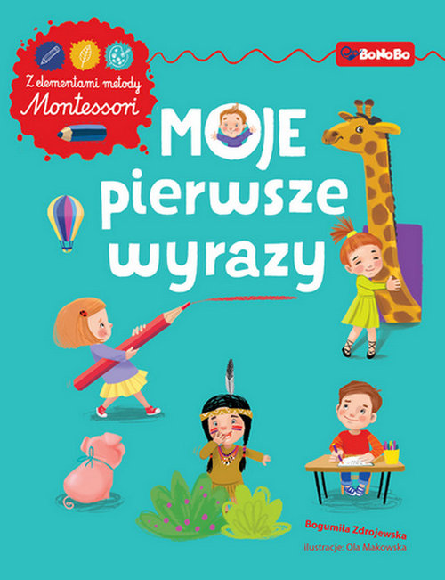 Moje pierwsze wyrazy Ćwiczenia z elementami metody Montessori
