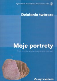 Moje portrety Twórczość wspomagająca Zeszyt ćwiczeń