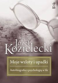 Moje wzloty i upadki. Autobiografia z psychologią w tle