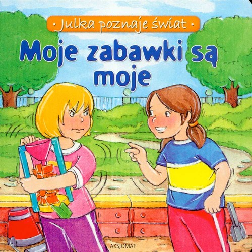 Moje zabawki są moje - Julka poznaje świat