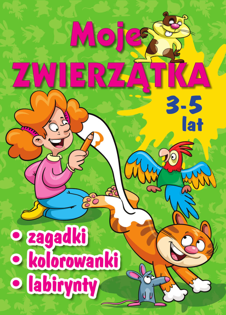 Moje zwierzątka Zagadki, kolorowanki, labirynty