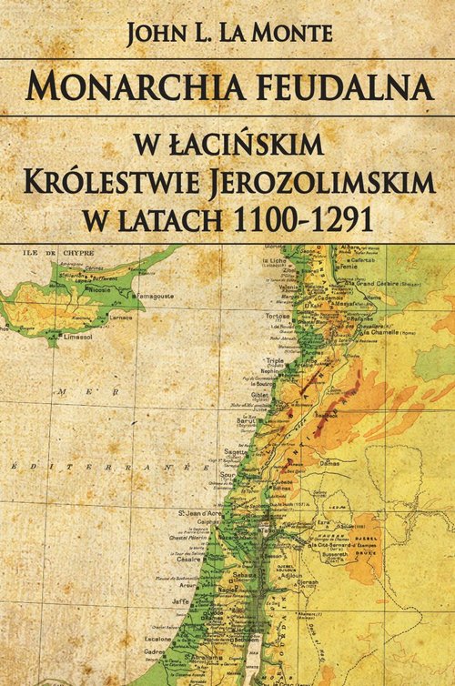 Monarchia feudalna w łacińskim Królestwie Jerozolimskim w latach 1100-1291