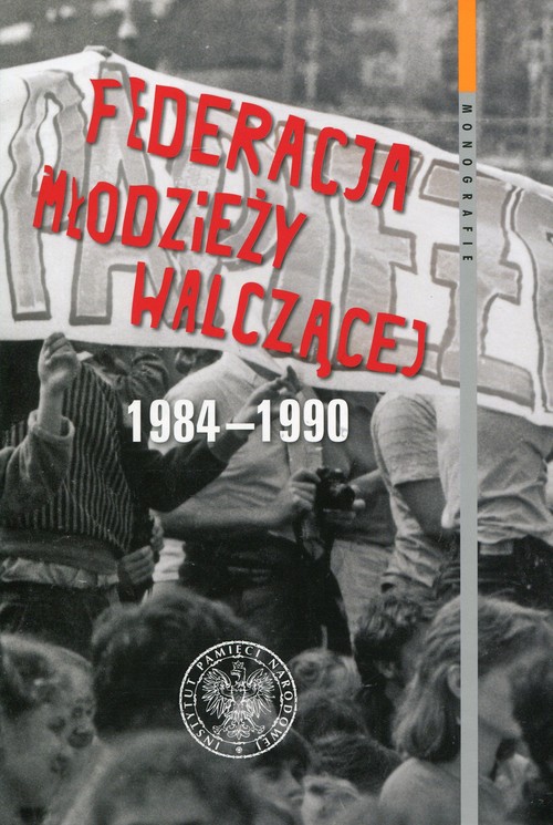 Monografie. Federacja Młodzieży Walczącej 1984-1990