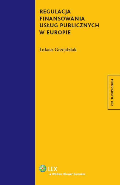 Monografie LEX. Regulacja finansowania usług publicznych w Europie